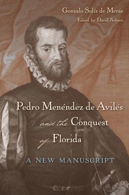 Gonzalo Solis de Merás, Gonzalo Solis de Meras, Gonzalo Solís de Merás, Gonzalo Solís de Merás, David Arbesú - Pedro Menéndez De Avilés and the Conquest of Florida, Inbunden