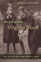 Barbara Lounsberry - Becoming Virginia Woolf, Häftad
