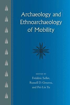 Archaeology and Ethnoarchaeology of Mobility 1