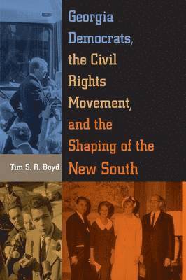 Georgia Democrats, the Civil Rights Movement, and the Shaping of the New South 1