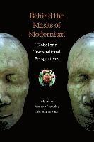 Behind the Masks of Modernism 1