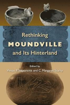 Rethinking Moundville and Its Hinterland 1