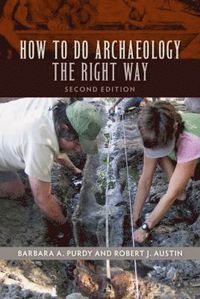 bokomslag How to Do Archaeology the Right Way