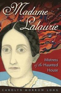 bokomslag Madame Lalaurie, Mistress of the Haunted House