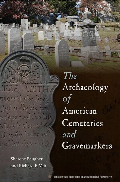 Sherene Baugher, Richard Veit - Archaeology of American Cemeteries and Gravemarkers, Häftad