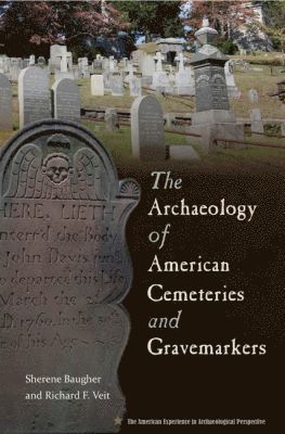 Sherene Baugher, Richard Veit, Richard F. Veit - Archaeology of American Cemeteries and Gravemarkers, Häftad