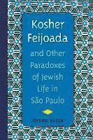 bokomslag Kosher Feijoada and Other Paradoxes of Jewish Life in Sao Paulo