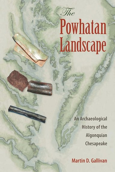 Martin D. Gallivan - Powhatan Landscape, Inbunden