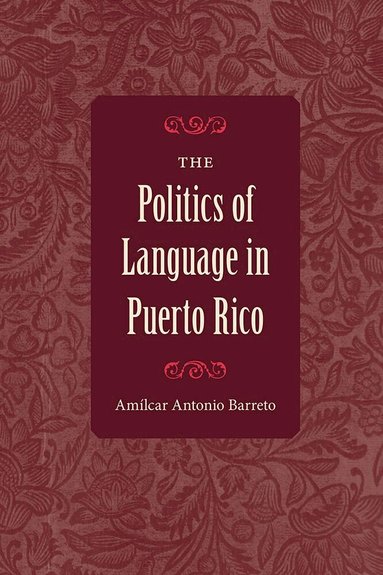Amílcar Antonio Barreto - Politics of Language in Puerto Rico, Häftad