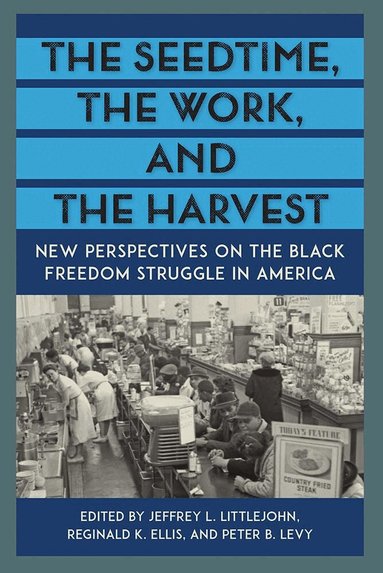 Jeffrey L. Littlejohn, Reginald K. Ellis, Peter B. Levy - Seedtime, the Work, and the Harvest, Häftad