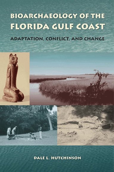 Dale L. Hutchinson - Bioarchaeology of the Florida Gulf Coast, Häftad
