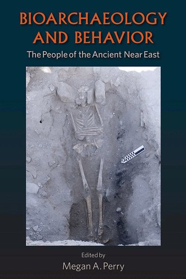 Megan A. Perry - Bioarchaeology and Behavior, Häftad