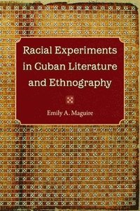 bokomslag Racial Experiments in Cuban Literature and Ethnography