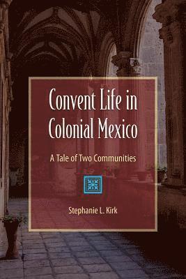 bokomslag Convent Life in Colonial Mexico