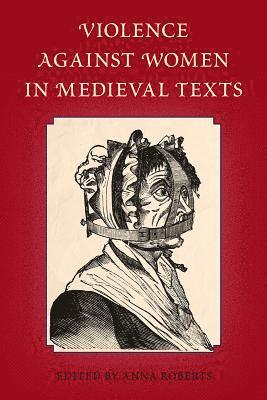 Violence Against Women in Medieval Texts 1