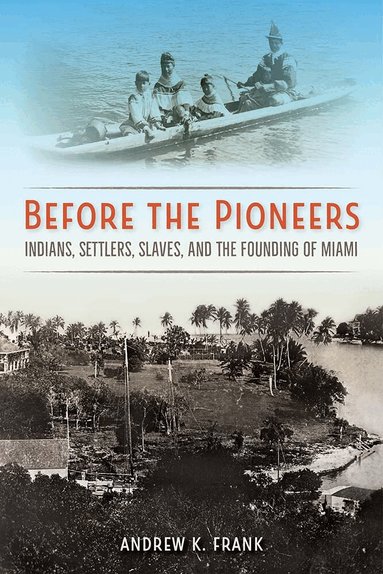 Andrew K. Frank - Before the Pioneers, Inbunden