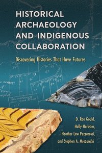 bokomslag Historical Archaeology and Indigenous Collaboration