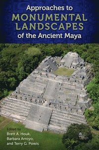 bokomslag Approaches to Monumental Landscapes of the Ancient Maya