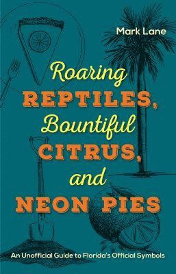 bokomslag Roaring Reptiles,  Bountiful Citrus, and Neon Pies