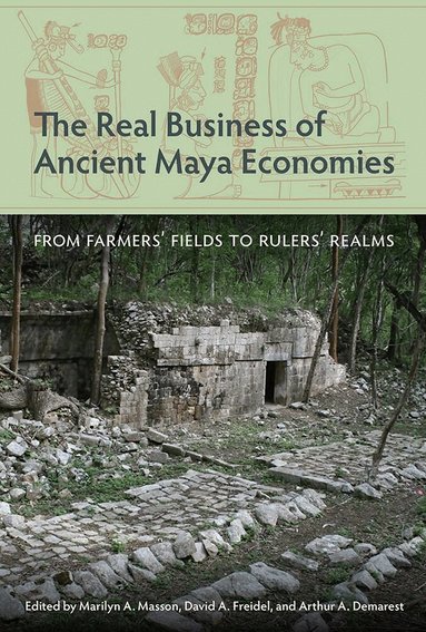 Marilyn A. Masson, David A. Freidel, Arthur A. Demarest - Real Business of Ancient Maya Economies, Inbunden