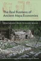 The Real Business of Ancient Maya Economies 1