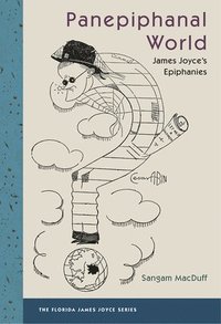 bokomslag Panepiphanal World: James Joyce's Epiphanies