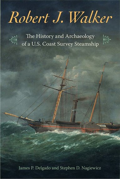 James P. Delgado, Steve Nagiewicz - Robert J. Walker, Inbunden