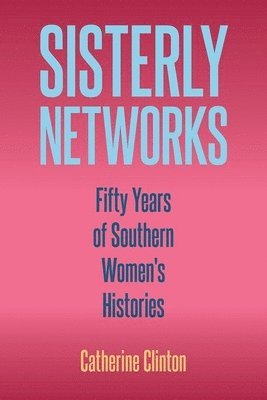 Catherine Clinton - Sisterly Networks, Inbunden