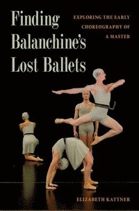bokomslag Finding Balanchine's Lost Ballets