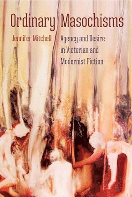 Jennifer Mitchell - Ordinary Masochisms, Inbunden