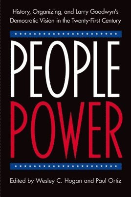 Wesley C. Hogan, Paul Ortiz, Wesley C Hogan - People Power, Inbunden