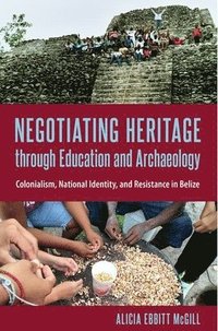 bokomslag Negotiating Heritage through Education and Archaeology
