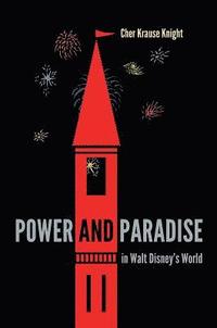 bokomslag Power and Paradise in Walt Disney's World