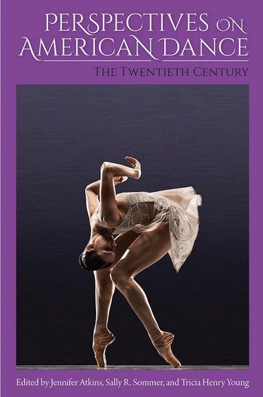 Jennifer Atkins, Sally R. Sommer, Tricia Henry Young - Perspectives on American Dance, Häftad