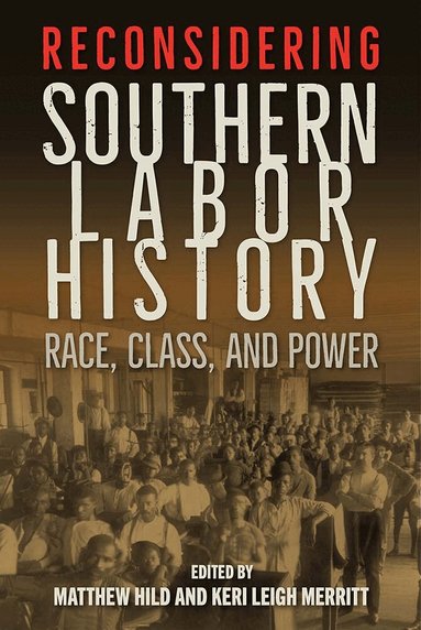 Matthew Hild, Keri Leigh Merritt - Reconsidering Southern Labor History, Häftad