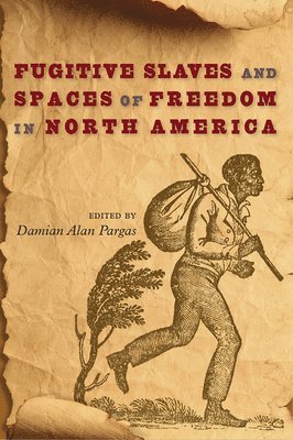 Damian Alan Pargas - Fugitive Slaves and Spaces of Freedom in North America, Häftad