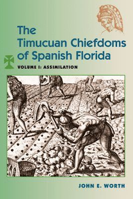 John E. Worth, John E Worth - Timucuan Chiefdoms of Spanish Florida, Häftad