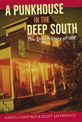 Aaron Cometbus, Scott Satterwhite - Punkhouse in the Deep South, Häftad