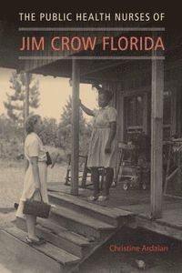 bokomslag Public Health Nurses of Jim Crow Florida