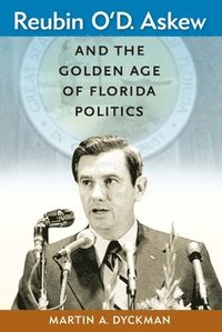 bokomslag Reubin O'D. Askew and the Golden Age of Florida Politics