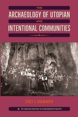 The Archaeology of Utopian and Intentional Communities 1