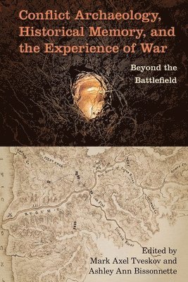 Conflict Archaeology, Historical Memory, and the Experience of War 1