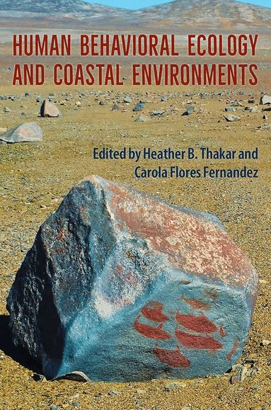 Heather B. Thakar, Carola Flores Fernandez - Human Behavioral Ecology and Coastal Environments, Inbunden