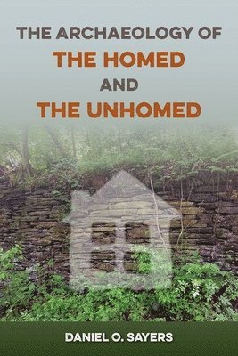 Archaeology of the Homed and the Unhomed