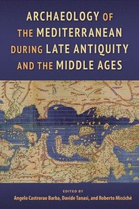 bokomslag Archaeology of the Mediterranean during Late Antiquity and the Middle Ages