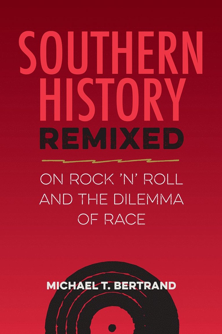 Michael T. Bertrand, Michael T Bertrand - Southern History Remixed, Inbunden