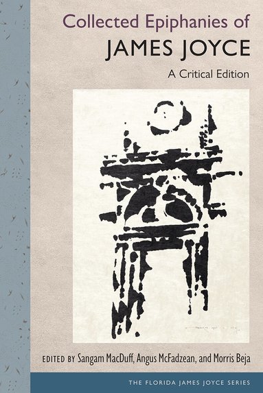 James Joyce, Sangam MacDuff, Angus McFadzean, Morris Beja - Collected Epiphanies of James Joyce, Inbunden