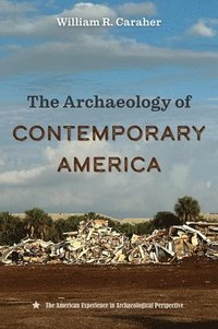 bokomslag The Archaeology of Contemporary America