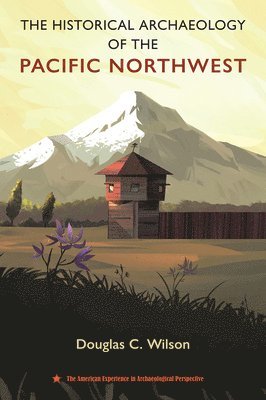 The Historical Archaeology of the Pacific Northwest 1
