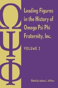 bokomslag Leading Figures in the History of Omega Psi Phi Fraternity, Inc.